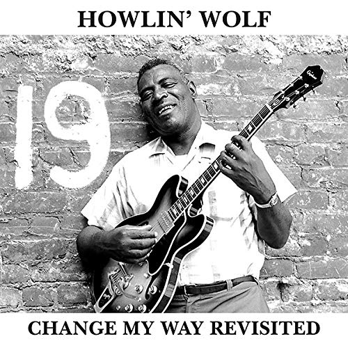 Howlin' Wolf/Change My Way Revisited@LP
