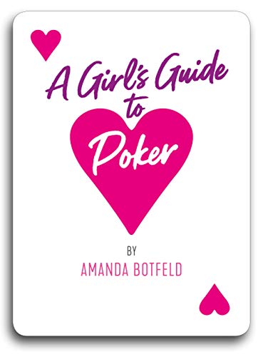 Amanda Botfeld A Girl's Guide To Poker (a Book For Beginners To Intermediates) 