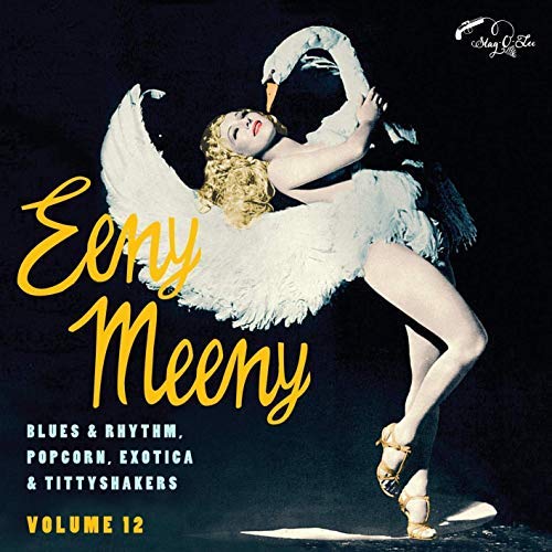 Blues & Rhythm, Popcorn, Exotica & Tittyshakers/Volume 12: Eeny Meeny@10"