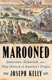 Joseph Kelly Marooned Jamestown Shipwreck And A New History Of Americ 