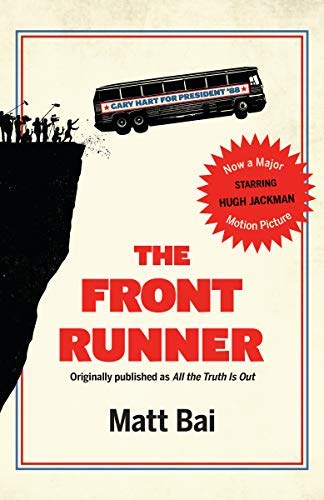 Matt Bai/The Front Runner (All the Truth Is Out Movie Tie-I