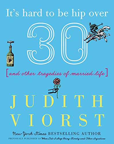 Judith Viorst/It's Hard to Be Hip Over Thirty and Other Tragedie@Reissue