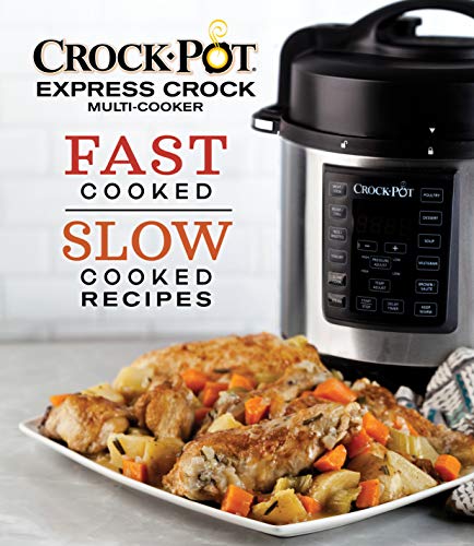 Publications International/Crockpot Express Crock Multi-Cooker@Fast Cooked Slow Cooked Recipes