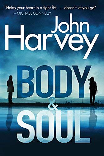 John Harvey/Body & Soul@ A Frank Elder Mystery