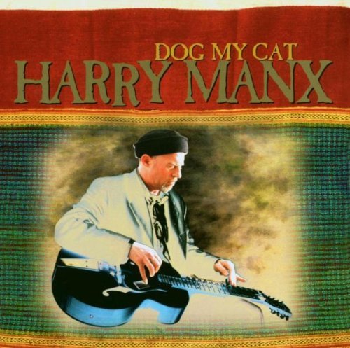 Harry Manx/Dog My Cat