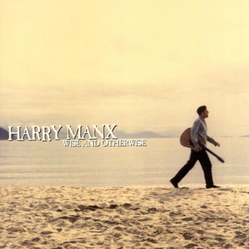 Harry Manx/Wise & Otherwise