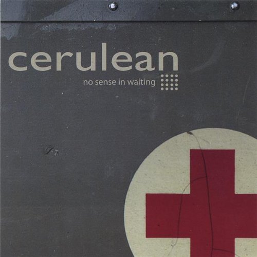 Cerulean/No Sense In Waiting
