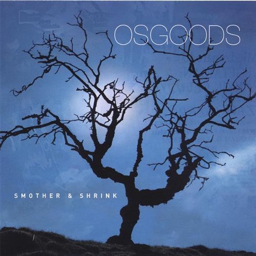 Osgoods/Smother & Shrink