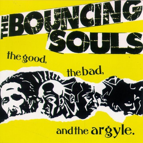 Bouncing Souls/Good Bad & The Argyle