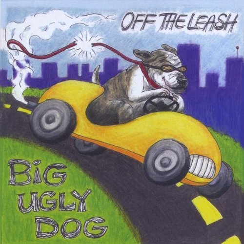 Big Ugly Dog/Off The Leash