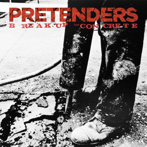 Pretenders/Break Up The Concrete
