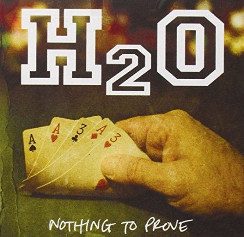 H2o/Nothing To Prove