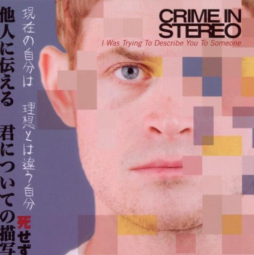 Crime In Stereo I Was Trying To Describe You T 