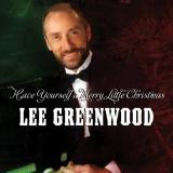 Lee Greenwood Have Yourself A Merry Little C 