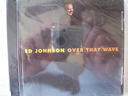 Ed Johnson/Over That Wave