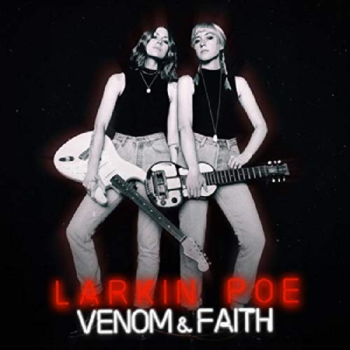 Larkin Poe/Venom & Faith