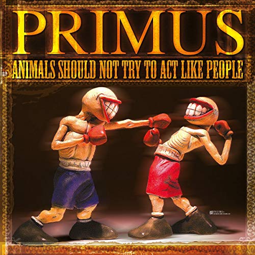 Primus/Animals Should Not Try To Act Like People