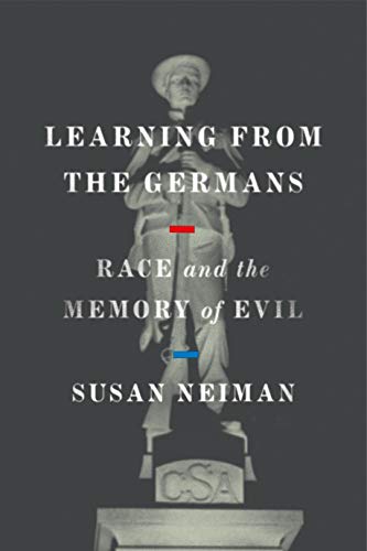 Susan Neiman/Learning from the Germans@ Race and the Memory of Evil