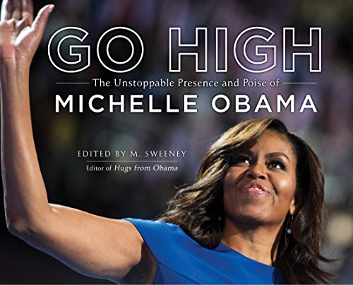 M. Sweeney/Go High@ The Unstoppable Presence and Poise of Michelle Ob