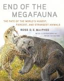 Ross D. E. Macphee End Of The Megafauna The Fate Of The World's Hugest Fiercest And Str 