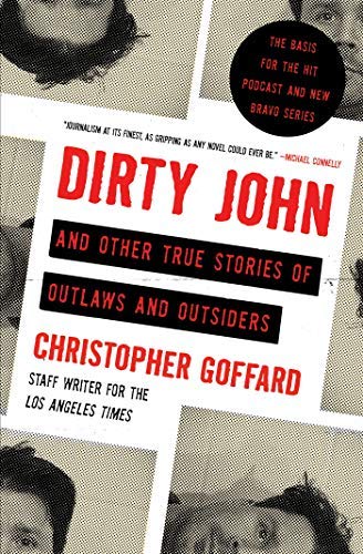 Christopher Goffard/Dirty John and Other True Stories of Outlaws and O