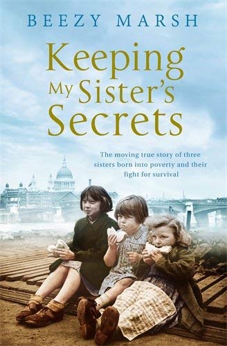 Beezy Marsh/Keeping My Sisters' Secrets@A True Story Of Sisterhood, Hardship, & Survival