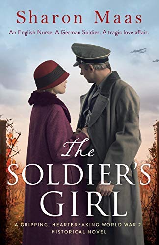 Sharon Maas/The Soldier's Girl@ A gripping, heart-breaking World War 2 historical