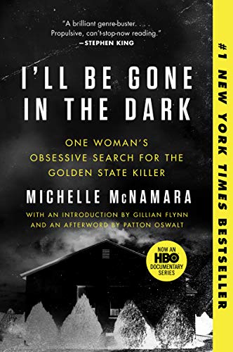 Michelle McNamara/I'll Be Gone in the Dark@ One Woman's Obsessive Search for the Golden State