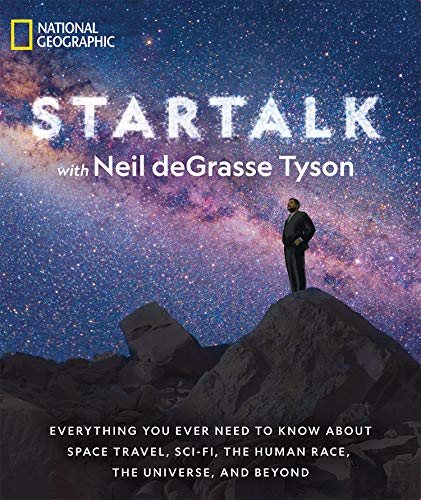 Neil Degrasse Tyson/Startalk@Everything You Ever Need to Know about Space Travel, Sci-Fi, the Human Race, the Universe, and Beyond