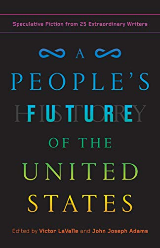 Victor Lavalle/A People's Future of the United States@ Speculative Fiction from 25 Extraordinary Writers