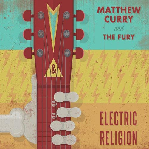 Matthew Curry & The Fury/Electric Religion