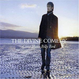 Divine Comedy/Come Home Billy Bird 1
