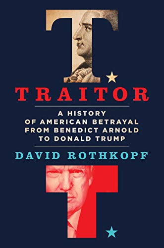 David Rothkopf/Traitor@A History of American Betrayal from Benedict Arno