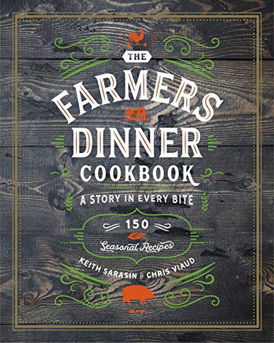 Keith Sarasin/The Farmers Dinner Cookbook@A Story in Every Bite: A Story in Every Bite