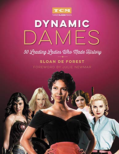Sloan De Forest/Dynamic Dames@50 Leading Ladies Who Made History