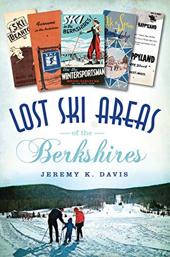 Jeremy K. Davis Lost Ski Areas Of The Berkshires 