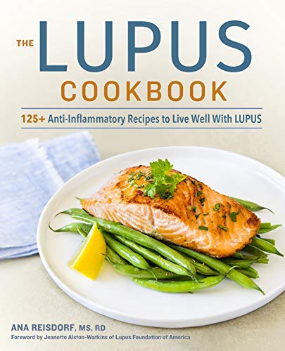 Ana Reisdorf The Lupus Cookbook 125+ Anti Inflammatory Recipes To Live Well With 