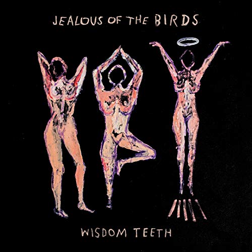 Jealous of the Birds/Wisdom Teeth