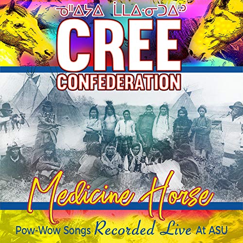 Cree Confederation/Medicine Horse: Pow-Wow Songs