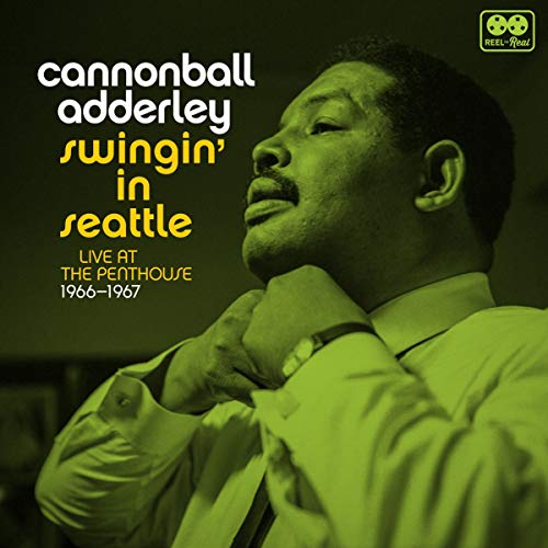 Cannonball Adderley/Swingin' In Seattle, Live At The Penthouse 1966-67