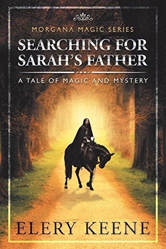 Elery Keene/Searching for Sarah'S Father@ A Tale of Magic and Mystery