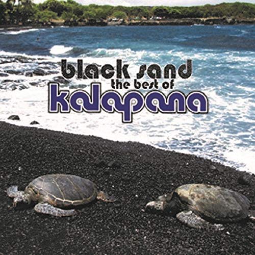 Kalapana/Black Sand: The Best Of Kalapa