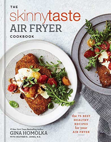 Gina Homolka The Skinnytaste Air Fryer Cookbook The 75 Best Healthy Recipes For Your Air Fryer 