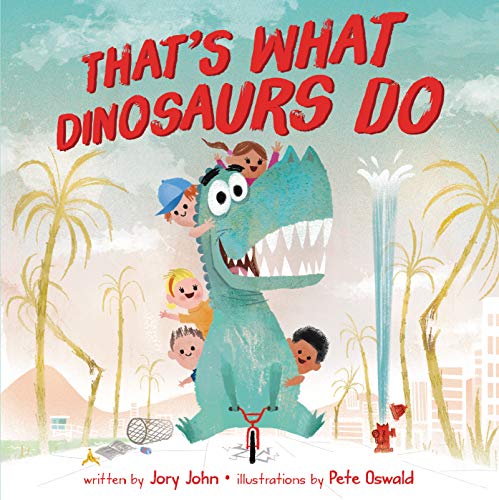 Jory John/That's What Dinosaurs Do