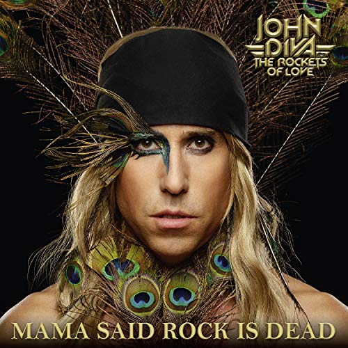 John Diva & The Rockets Of Love Mama Said Rock Is Dead 