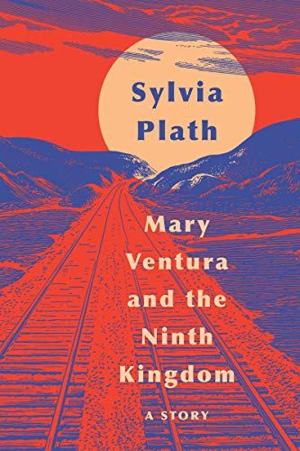 Sylvia Plath/Mary Ventura And The Ninth Kingdom@A Story