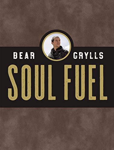 Bear Grylls Soul Fuel A Daily Devotional 