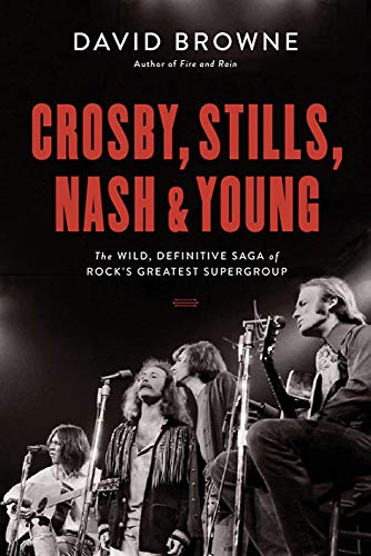 David Browne/Crosby, Stills, Nash and Young@ The Wild, Definitive Saga of Rock's Greatest Supe