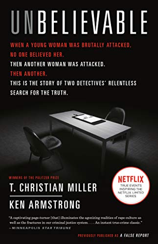 T. Christian Miller/Unbelievable@ The Story of Two Detectives' Relentless Search fo