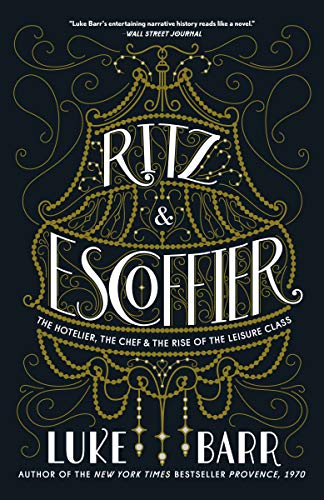 Luke Barr/Ritz and Escoffier@ The Hotelier, the Chef, and the Rise of the Leisu